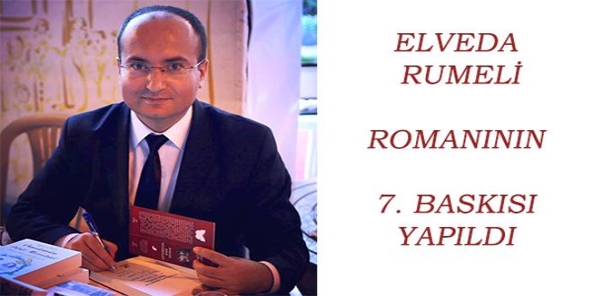 ELVEDA RUMELİ ROMANININ 7. BASKISI YAPILDI