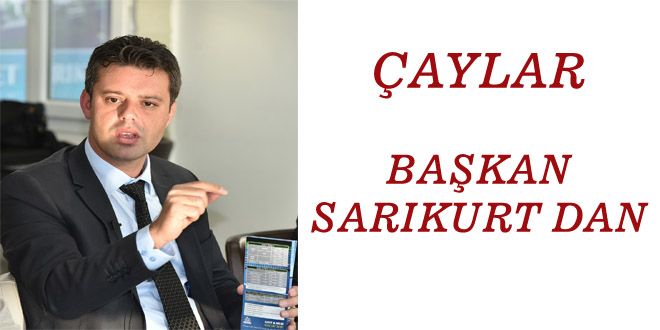 ÇAYLAR BAŞKAN SARIKURT DAN