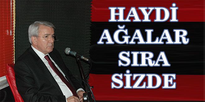 HAYDİ AĞALAR SIRA SİZDE