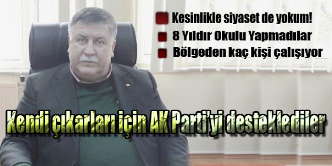 ÇIKARLARI İÇİN AK PARTİ’Yİ DESTEKLEDİLER