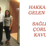HAKKARİ’DEN GELEN HASTA SAĞLIĞINA ÇORLU’DA KAVUŞTU