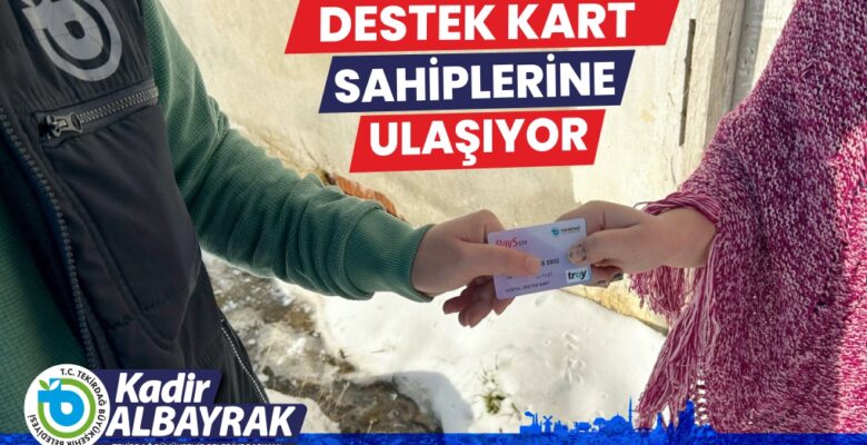 DESTEK KART SAHİPLERİNE ULAŞIYOR