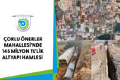 145 MİLYON TL’LİK ALTYAPI HAMLESİ