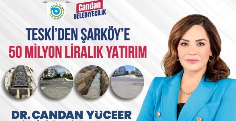 TESKİ’DEN ŞARKÖY’E 50 MİLYON LİRALIK YATIRIM