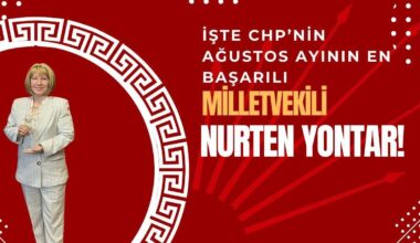 CHP’NİN AĞUSTOS AYININ EN BAŞARILI MİLLETVEKİLİ KİM OLDU