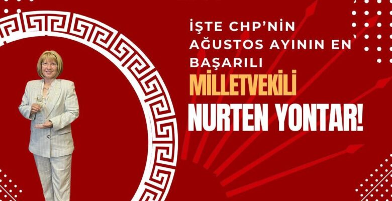 CHP’NİN AĞUSTOS AYININ EN BAŞARILI MİLLETVEKİLİ KİM OLDU