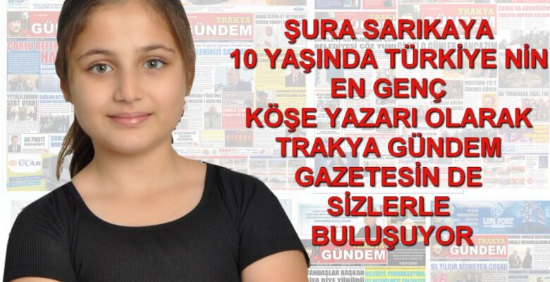 TÜRKİYE’NİN EN GENÇ KÖŞE YAZARI ŞURA SARIKAYA