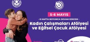 KADIN ÇALIŞMALARI ATÖLYESİ VE EĞİTSEL ÇOCUK ATÖLYESİ 5-6 MAYIS’TA BAŞLIYOR