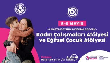 KADIN ÇALIŞMALARI ATÖLYESİ VE EĞİTSEL ÇOCUK ATÖLYESİ 5-6 MAYIS’TA BAŞLIYOR