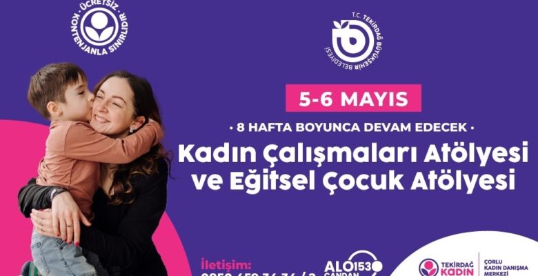 KADIN ÇALIŞMALARI ATÖLYESİ VE EĞİTSEL ÇOCUK ATÖLYESİ 5-6 MAYIS’TA BAŞLIYOR