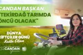 CANDAN BAŞKAN: “TEKİRDAĞ TARIMDA ÖNCÜ OLACAK”