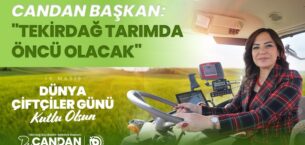 CANDAN BAŞKAN: “TEKİRDAĞ TARIMDA ÖNCÜ OLACAK”
