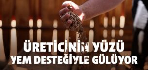 ÜRETİCİNİN YÜZÜ YEM DESTEĞİYLE GÜLÜYOR
