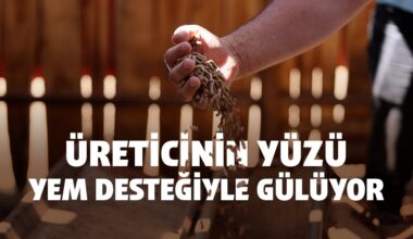 ÜRETİCİNİN YÜZÜ YEM DESTEĞİYLE GÜLÜYOR