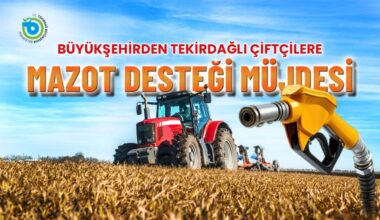 ÇİFTÇİLERE MAZOT DESTEĞİ MÜJDESİ