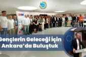GENÇLERİN GELECEĞİ İÇİN ANKARA’DA BULUŞTUK
