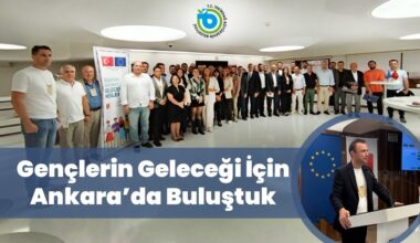 GENÇLERİN GELECEĞİ İÇİN ANKARA’DA BULUŞTUK