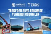 TESKİ’DEN YENİLİKÇİ ÇÖZÜMLER