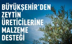 ZEYTİN ÜRETİCİLERİNE MALZEME DESTEĞİ