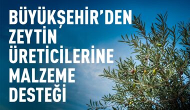 ZEYTİN ÜRETİCİLERİNE MALZEME DESTEĞİ