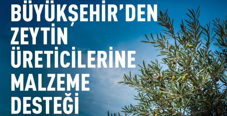 ZEYTİN ÜRETİCİLERİNE MALZEME DESTEĞİ