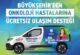 ONKOLOJİ HASTALARINA ÜCRETSİZ ULAŞIM DESTEĞİ