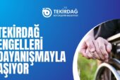 TEKİRDAĞ ENGELLERİ DAYANIŞMAYLA AŞIYOR