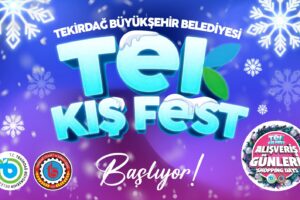 TEKİRDAĞ’DA KIŞ, “TEK KIŞ FEST”LE ISINACAK