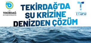 TEKİRDAĞ’DA SU KRİZİNE DENİZDEN ÇÖZÜM