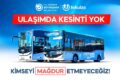 CANDAN BAŞKAN TALİMAT VERDİ ULAŞIMDA KESİNTİ YOK