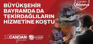 BÜYÜKŞEHİR BAYRAMDA DA TEKİRDAĞLILARIN HİZMETİNE KOŞTU