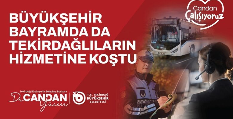 BÜYÜKŞEHİR BAYRAMDA DA TEKİRDAĞLILARIN HİZMETİNE KOŞTU