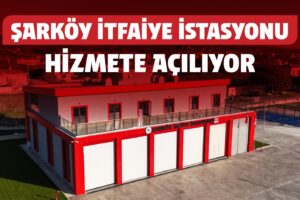 ŞARKÖY’E KAZANDIRILAN MODERN İTFAİYE İSTASYONU HİZMETE AÇILIYOR