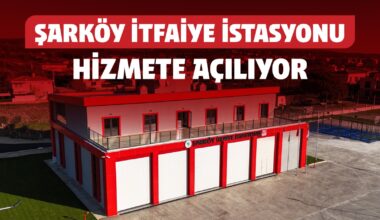 ŞARKÖY’E KAZANDIRILAN MODERN İTFAİYE İSTASYONU HİZMETE AÇILIYOR