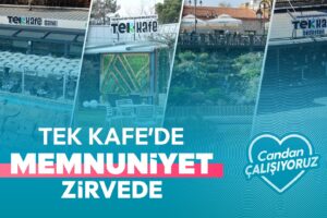TEK KAFE’DE MEMNUNİYET ORANI YÜZDE 97,2’YE ULAŞTI
