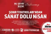 TEKİRDAĞ BÜYÜKŞEHİR BELEDİYESİ ŞEHİR TİYATROLARI’NDAN SANAT DOLU NİSAN TEKİRDAĞ BÜYÜKŞEHİR BELEDİYESİ ŞEHİR TİYATROLARI’NDAN SANAT DOLU NİSAN