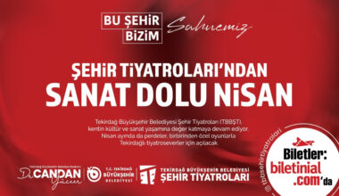  TEKİRDAĞ BÜYÜKŞEHİR BELEDİYESİ ŞEHİR TİYATROLARI’NDAN SANAT DOLU NİSAN